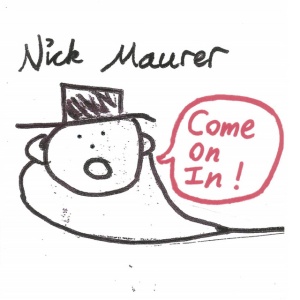 MAURER, NICK - COME ON IN!