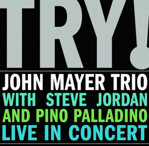 MAYER, JOHN, TRIO - TRY! - Live In Concert