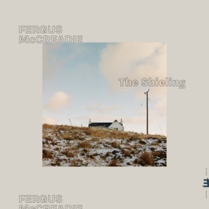 MCCREADIE, FERGUS - THE SHIELING