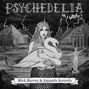 Mick Harvey & Amanda Acevedo - PSYCHEDELIA IN WHITE (1 x LP)