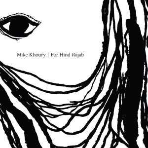 Mike Khoury - FOR HIND RAJAB (1 x CD)