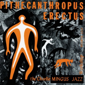 MINGUS, CHARLES - PITHECANTHROPUS ERECTUS