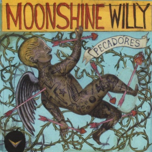 MOONSHINE WILLY - PECADORES