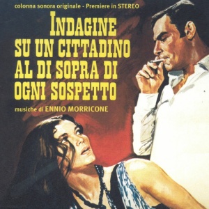 MORRICONE, ENNIO - INDAGINE SU UN CITTADINO AL DI SOPRA DI OGNI SOSPETTO