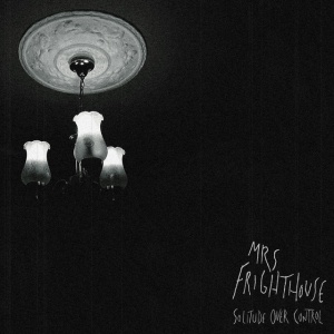 Mrs. Frighthouse - SOLITUDE OVER CONTROL (1 x LP)