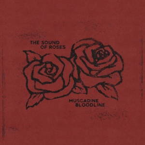 Muscadine Bloodline - THE SOUND OF ROSES (1 x LP)