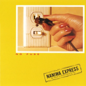 Naniwa Express - NO FUSE (1 x LP)