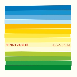 Nenad Vasilic - NON-ARTIFICIAL (1 x CD)