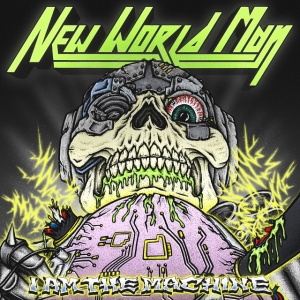 New World Man - I AM THE MACHINE (1 x LP)
