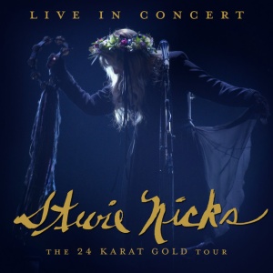 NICKS, STEVIE - LIVE IN CONCERT THE 24 KARAT G