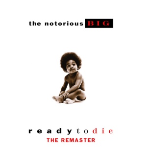 NOTORIOUS B.I.G., THE - READY TO DIE
