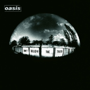 OASIS - DON'T BELIEVE THE TRUTH