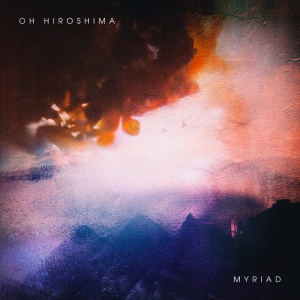 Oh Hiroshima - MYRIAD (1 x LP)