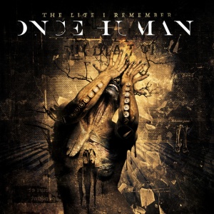 ONCE HUMAN - LIFE I REMEMBER