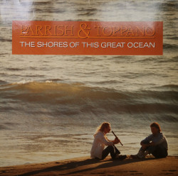 Parrish & Toppano ‎– албум The Shores Of This Great Ocean