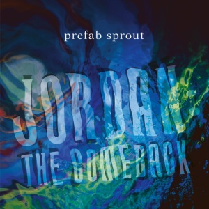 PREFAB SPROUT - Jordan: The Comeback