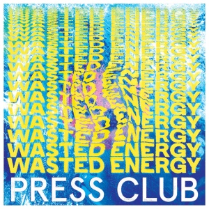 PRESS CLUB - WASTED ENERGY