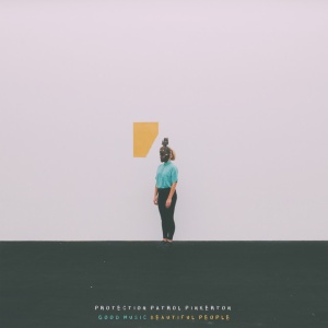PROTECTION PATROL PINKERT - GOOD MUSIC BEAUTIFUL PEOPLE
