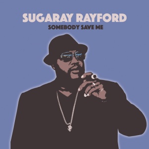 RAYFORD, SUGARAY - SOMEBODY SAVE ME