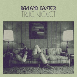 Rayland Baxter - TRUE VIOLET (1 x CD)