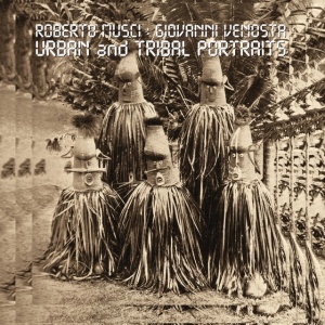 Roberto Musci,Giovanni Venosta - URBAN AND TRIBAL PORTRAITS (1 x LP)
