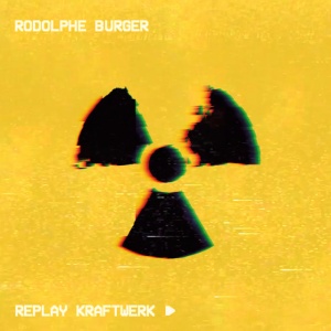 Rodolphe Burger - REPLAY KRAFTWERK (RADIO-ACTIVITY) (1 x CD)