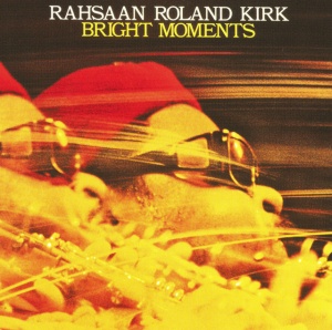 Roland -Rashaan- Kirk - BRIGHT MOMENTS (2 x LP)