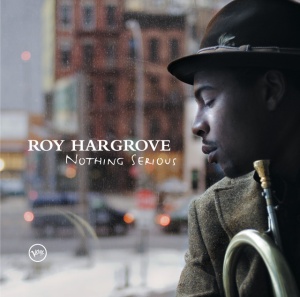 Roy Hargrove - NOTHING SERIOUS (1 x CD)