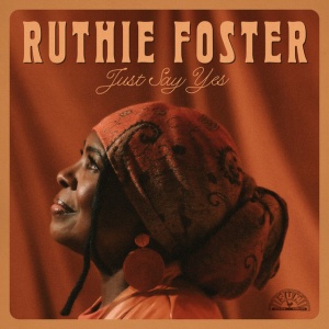 Ruthie Foster - JUST SAY YES (1 x CD)