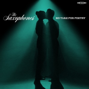 SAXOPHONES - NO TIME FOR POETRY