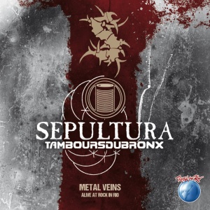 SEPULTURA - METAL VEINS - ALIVE AT ROCK IN RIO
