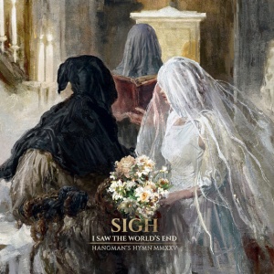 SIGH - I SAW THE WORLD'S END (HANGMAN'S HYMN MMXXV)