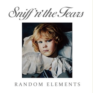 SNIFF 'N' THE TEARS - RANDOM ELEMENTS