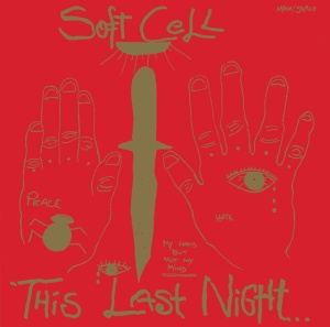 SOFT CELL - THIS LAST NIGHT...IN SODOM