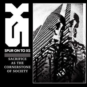 Spur On To XS - SACRIFICE AS THE CORNERSTONE OF SOCIETY (1 x CD)
