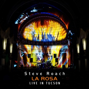 Steve Roach - LA ROSA (LIVE IN TUCSON) (2 x CD)