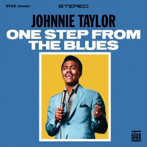 TAYLOR, JOHNNIE - ONE STEP FROM THE BLUES