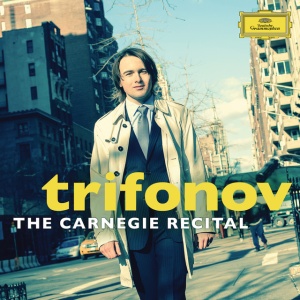 TRIFONOV, DANIIL - THE CARNEGIE RECITAL