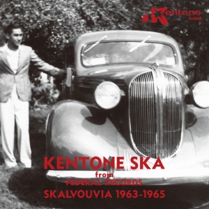 V/A - KENTONE SKA FROM FEDERAL RECORDS: SKALVOUVIA 1963-1965