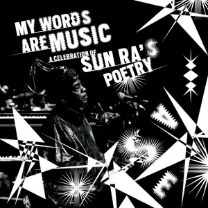 V/A - MY WORDS ARE MUSIC: A CELEBRATION OF SUN RA'S POETRY