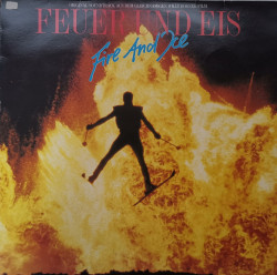 Various ‎– албум Feuer Und Eis (Fire And Ice - Original-Soundtrack Aus Dem Gleichnamigen Willy Bogner-Film)