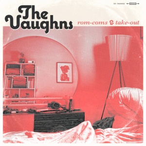 VAUGHNS - ROM-COMS + TAKE-OUT