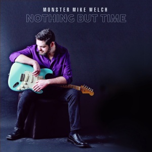 WELCH, MIKE -MONSTER- - NOTHING BUT TIME