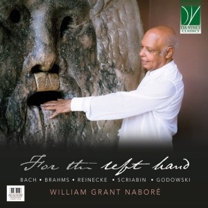 William Grant Naboré - BRAHMS, BACH, REINECLE, SCRIABIN, GODOWSKY: FOR THE LEFT HAND (1 x CD)