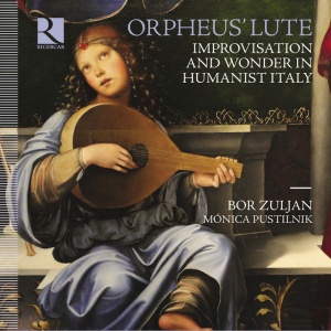 ZULJAN, BOR - ORPHEUS' LUTE - IMPROVISATION AND WONDER IN HUMANIST ITALY