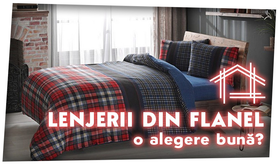 Lenjerii de pat din Flanel. Cât de portivite sunt pentru tine?