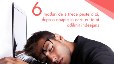6 moduri de a trece peste o zi, dupa o noapte in care nu te-ai odihnit indeajuns