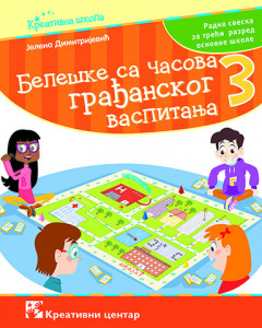 Beleške sa časova građanskog vaspitanja 3, radna sveska za 3. razred osnovne škole Kreativni centar