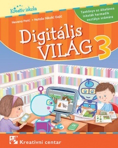 Digitalni svet 3 - udžbenik na mađarskom jeziku za 3.razred Kreativni centar