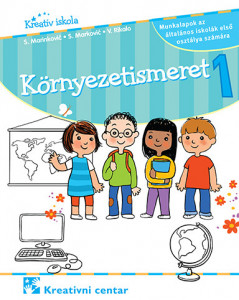 Svet oko nas 1, radna sveska za 1. razred osnovne škole na mađarskom jeziku Kreativni centar